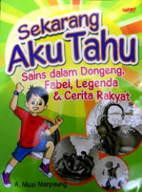 Image of Sekarang Aku Tahu Sains dalam Dongeng, Fabel, Legenda & Cerita Rakyat