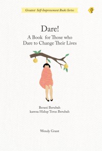 Image of Dare! A Book for Those who Dare to Change Their Lives (Berani Berubah karena Hidup Terus Berubah)