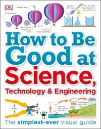 Image of How to Be Good at Science, Technology & Engineering