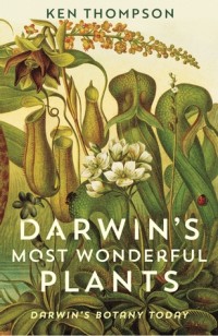 Image of Darwin's Most Wonderful Plants: Darwin's Botany Today