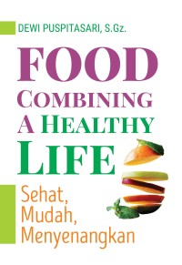 Image of FOOD COMBINING A HEALTHY LIFE (Sehat, Mudah, Menyenangkan)